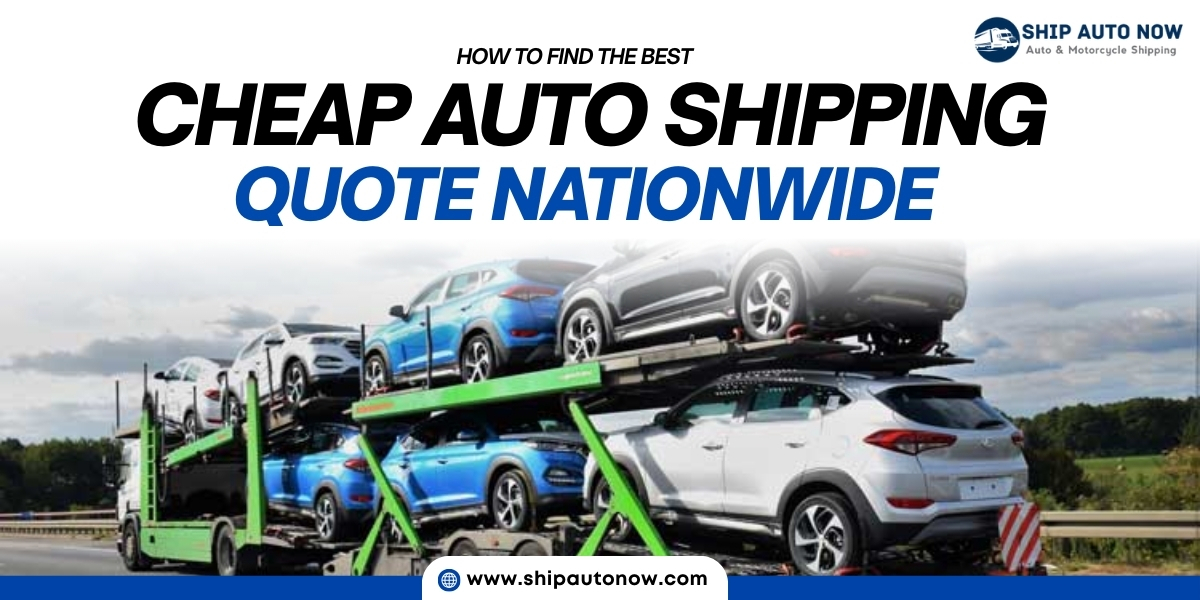 How to Find the Best Cheap Auto Shipping Quote Nationwide