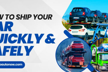 How to Ship Your Car Quickly and Safely