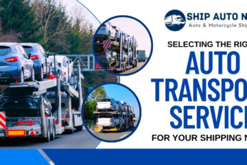 Selecting the Right Auto Transport Service for Your Shipping Needs