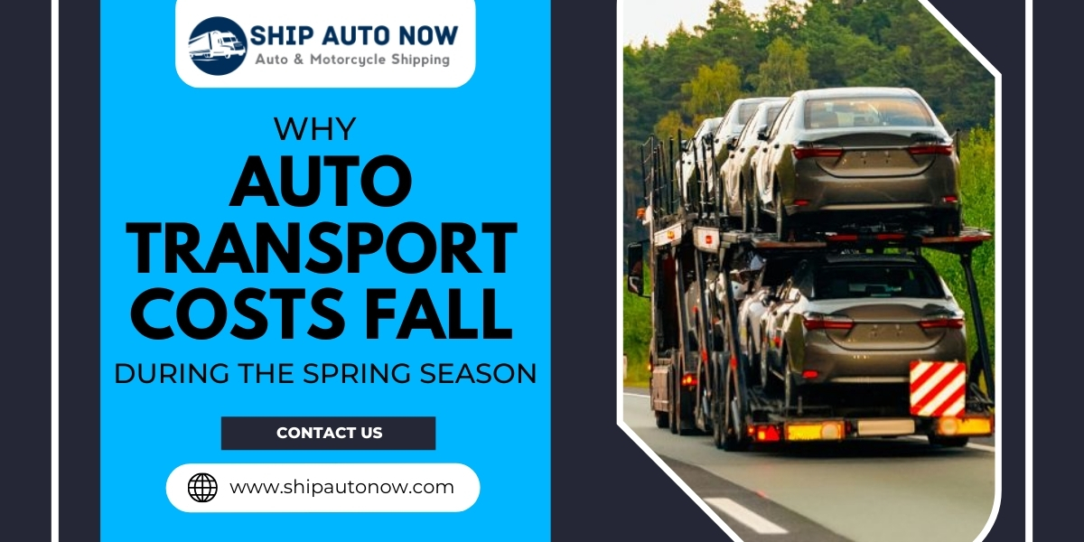 Why Auto Transport Costs Fall During the Spring Season?